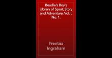 Beadle's Boy's Library of Sport, Story and Adventure, Vol. I, No. 1.