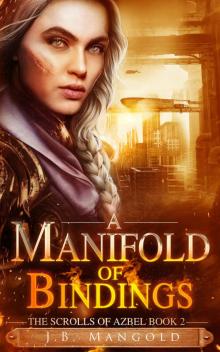 A Manifold of Bindings (The Scrolls of Azbel Book 2)