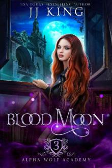 Blood Moon (Alpha Wolf Academy Book 3)