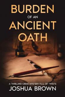 BURDEN OF AN ANCIENT OATH