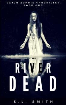 Cajun Zombie Chronicles (Book 1): The River Dead