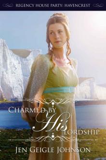 Charmed by His Lordship (Regency House Party: Havencrest Book 3)