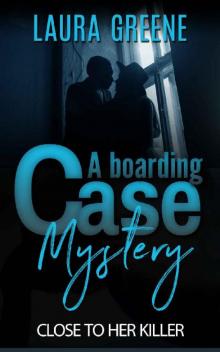 Close To Her Killer (A Boarding Case Mystery Book 3)