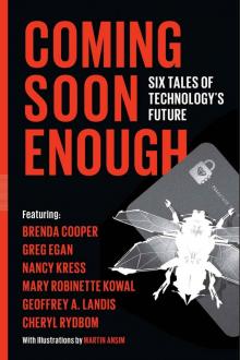 Coming Soon Enough: Six Tales of Technology’s Future