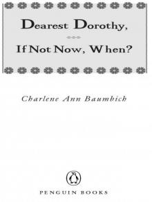 Dearest Dorothy, If Not Now, When?