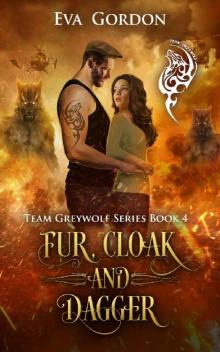 Fur, Cloak and Dagger (Team Greywolf Series Book 4)