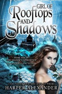 Girl of Rooftops and Shadows (The Shadow's Apprentice Book 1)