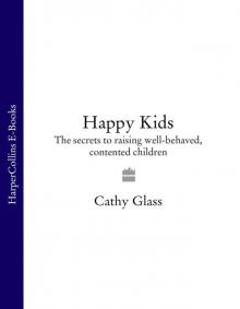 Happy Kids: The Secrets to Raising Well-Behaved, Contented Children