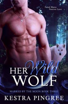 Her Wild Wolf (Marked By The Moon Book 3)