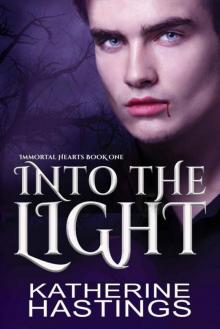 Into The Light (Immortal Hearts Book 1)