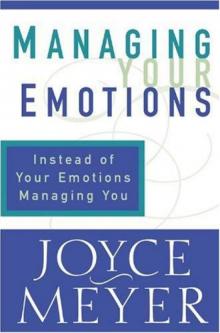 Managing Your Emotions: Instead of Your Emotions Managing You