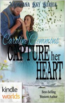 Montana Sky: Capture Her Heart (Kindle Worlds Novella) (Loving A Rancher Book 6)