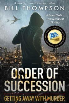 Order of Succession: Getting Away with Murder (Brian Sadler Archaeological Mystery Series Book 5)