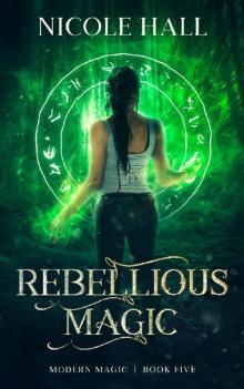 Rebellious Magic: A Snarky Paranormal Romance (Modern Magic Book 5)