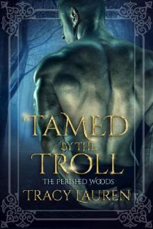 Tamed by the Troll (The Perished Woods Book 1)