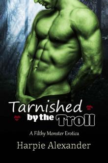 Tarnished by the Troll (Filthy Monster Erotica)