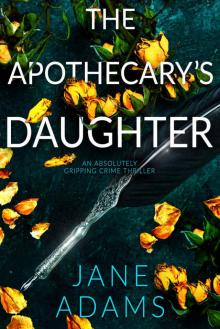 THE APOTHECARY’S DAUGHTER an absolutely gripping crime thriller that will take your breath away