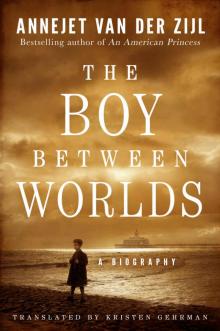 The Boy Between Worlds: A Biography