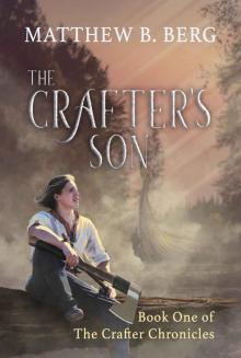 The Crafter's Son: Book One of the Exciting New Coming of Age Epic Fantasy Series, The Crafter Chronicles