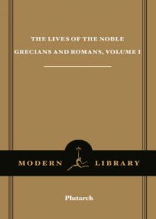 The Lives of the Noble Grecians & Romans, Volume I