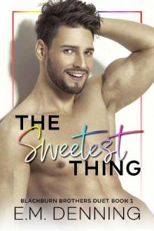 The Sweetest Thing: The Blackburn Brothers Duet Book 1