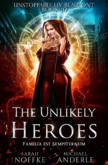 The Unlikely Heroes (Unstoppable Liv Beaufont Book 10)