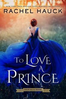 To Love A Prince (True Blue Royal Book 1)