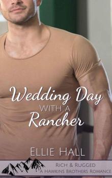 Wedding Day With A Rancher (Rich & Rugged: A Hawkins Brothers Romance Book 2)