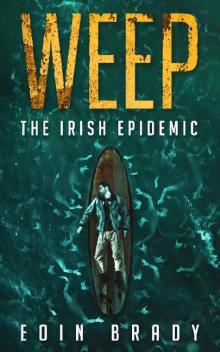 Weep (Book 1): The Irish Epidemic