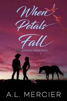 When Petals Fall: A Cowboy, Second Chance Romantic Suspense (Chance Creek Book 1)