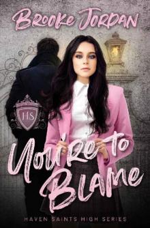 You're To Blame: A High School Bully Romance (Haven Saints High)