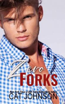 Zero Forks: An Opposites Attract Romance (Smalltown Secrets Book 4)