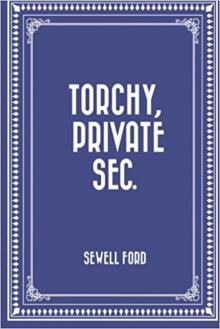 Torchy, Private Sec.