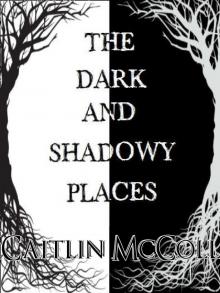 The Dark and Shadowy Places