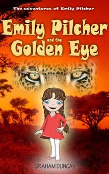 Emily Pilcher and the Golden Eye (The Adventures of Emily Pilcher Book 2)