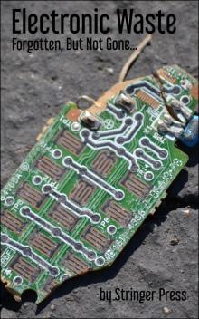 Electronic Waste: Forgotten, But Not Gone...