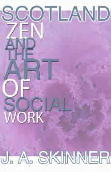 SCOTLAND  ZEN and the art of SOCIAL WORK