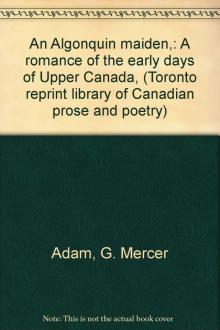 An Algonquin Maiden: A Romance of the Early Days of Upper Canada