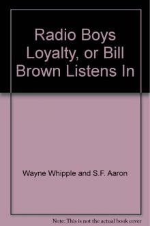 Radio Boys Loyalty; Or, Bill Brown Listens In