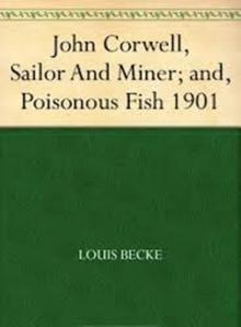 John Corwell, Sailor And Miner; and, Poisonous Fish