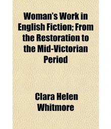 Woman's Work in English Fiction, from the Restoration to the Mid-Victorian Period