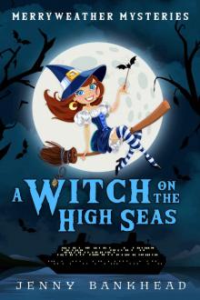 A Witch On The High Seas - A Paranormal Cozy Mystery (Merryweather Mysteries Book 2)