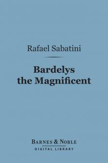 Bardelys the Magnificent (Barnes & Noble Digital Library)