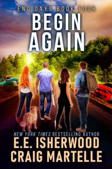 Begin Again: A Post-Apocalyptic Adventure (End Days Book 4)