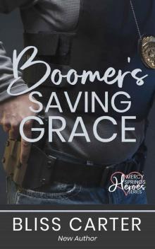 Boomer's Saving Grace: Mercy Springs Heroes Series Book 2