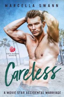 Careless: A Movie Star Accidental Marriage Romance (Santa Barbara Secrets Book 2)