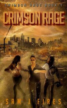 Crimson Rage: A Post-Apocalyptic Survival Thriller (Crimson Rage Series Book 1)