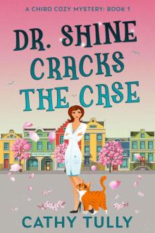 Dr. Shine Cracks the Case (A ChiroCozy Mystery, #1)