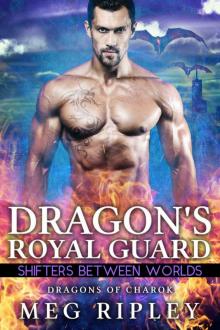 Dragon’s Royal Guard: Dragons Of Charok: Shifters Between Worlds