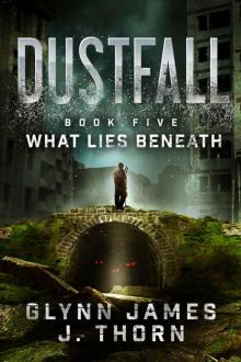 Dustfall, Book Five - What Lies Beneath
